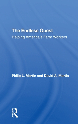 The Endless Quest: Helping America's Farm Workers by Philip L Martin