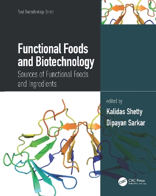 Functional Foods and Biotechnology: Sources of Functional Foods and Ingredients by Kalidas Shetty