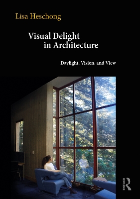 Visual Delight in Architecture: Daylight, Vision, and View book