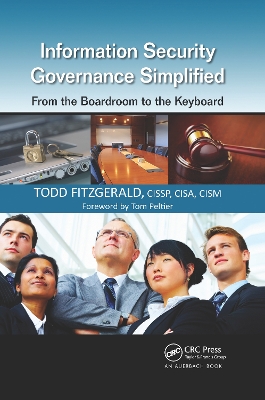 Information Security Governance Simplified: From the Boardroom to the Keyboard by Todd Fitzgerald