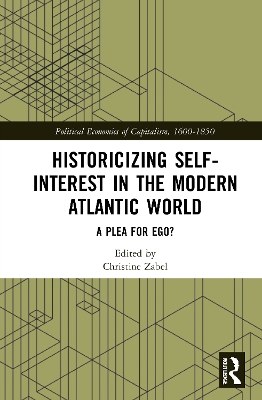 Historicizing Self-Interest in the Modern Atlantic World: A Plea for Ego? book