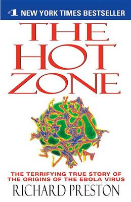 The The Hot Zone: The Terrifying True Story of the Origins of the Ebola Virus by Richard Preston