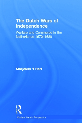 The Dutch Wars of Independence by Marjolein 't Hart