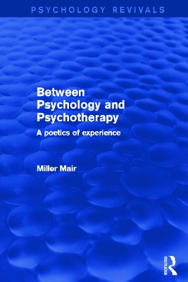 Between Psychology and Psychotherapy (Psychology Revivals) by Miller Mair