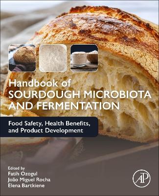 Handbook of Sourdough Microbiota and Fermentation: Food Safety, Health Benefits, and Product Development book