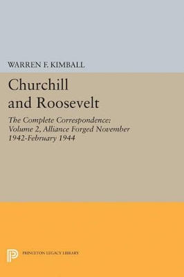 Churchill and Roosevelt, Volume 3 by Warren F. Kimball