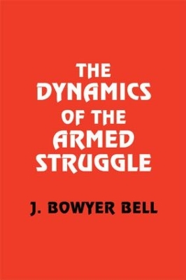 The Dynamics of the Armed Struggle by J. Bowyer Bell