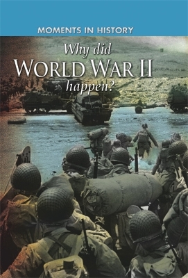 Moments in History: Why did World War II happen? book