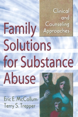 Family Solutions for Substance Abuse by Eric E. Mccollum