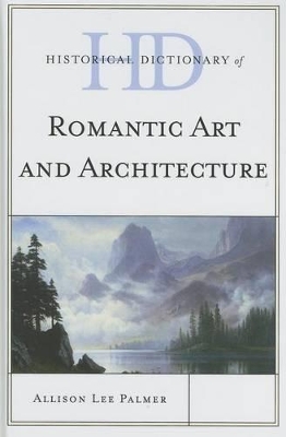 Historical Dictionary of Romantic Art and Architecture book