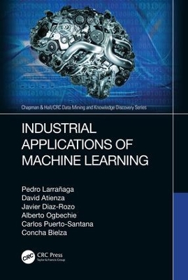 Industrial Applications of Machine Learning by Pedro Larrañaga