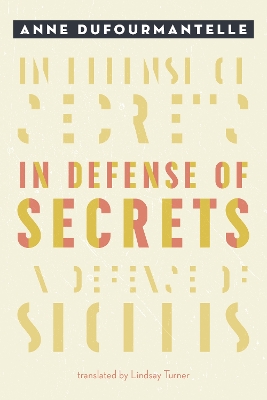 In Defense of Secrets by Anne Dufourmantelle