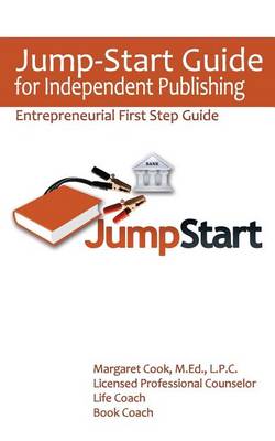 Jump-Start Guide for Independent Publishing: Entrepreneurial First Step Guide book