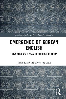 Emergence of Korean English: How Korea's Dynamic English is Born by Jieun Kiaer