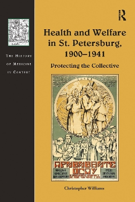 Health and Welfare in St. Petersburg, 1900–1941: Protecting the Collective by Christopher Williams