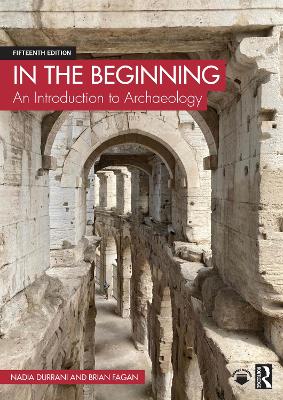 In the Beginning: An Introduction to Archaeology by Nadia Durrani
