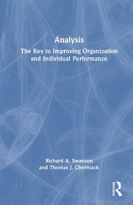 ANALYSIS: The Key to Improving Organization and Individual Performance by Richard A. Swanson