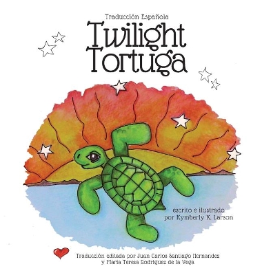 Twilight Tortuga: Traducci�n Espa�ola by Kymberly K Larson