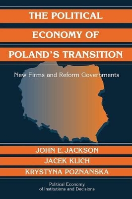 The Political Economy of Poland's Transition by John E. Jackson