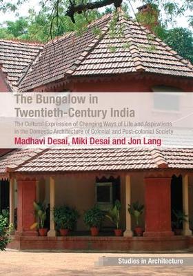 The Bungalow in Twentieth-Century India by Madhavi Desai