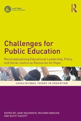 Challenges for Public Education: Reconceptualising Educational Leadership, Policy and Social Justice as Resources for Hope book