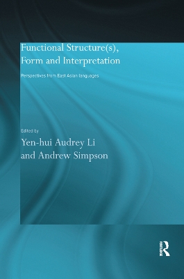 Functional Structure(s), Form and Interpretation: Perspectives from East Asian Languages by Andrew Simpson