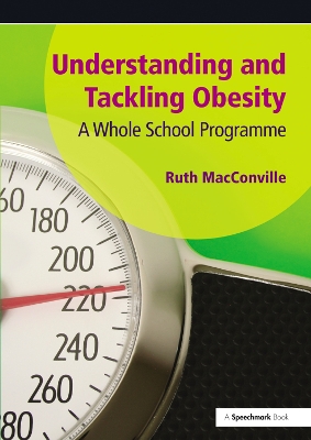 Understanding and Tackling Obesity: A Whole-School Guide by Ruth MacConville