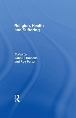 Religion Health & Suffering by John R. Hinnells