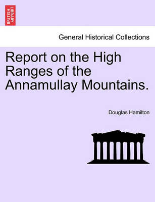 Report on the High Ranges of the Annamullay Mountains. book