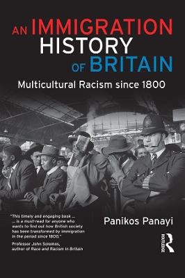 An An Immigration History of Britain: Multicultural Racism since 1800 by Panikos Panayi