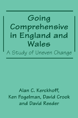 Going Comprehensive in England and Wales: A Study of Uneven Change book
