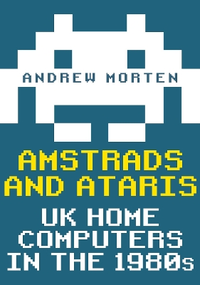 Amstrads and Ataris: UK Home Computers in the 1980s book