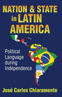 Nation and State in Latin America by Jose Carlos Chiaramonte