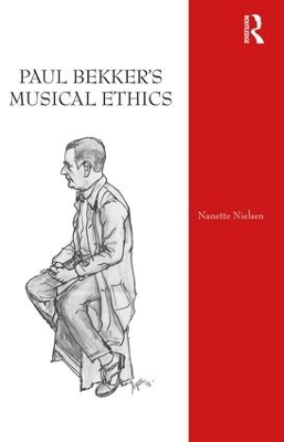 Paul Bekker's Musical Ethics by Nanette Nielsen