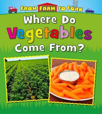 Where Do Vegetables Come From? by Linda Staniford