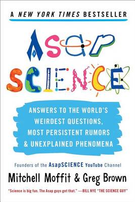 Asapscience: Answers to the World's Weirdest Questions, Most Persistent Rumors, and Unexplained Phenomena book