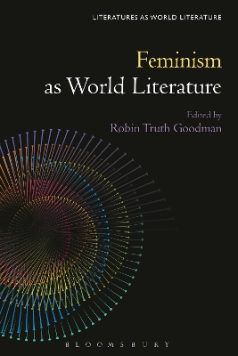 Feminism as World Literature by Professor Robin Truth Goodman