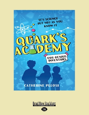 Quark's Academy: It's science â€¦ but not as you know it by Catherine Pelosi