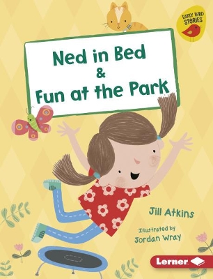 Ned in Bed & Fun at the Park book