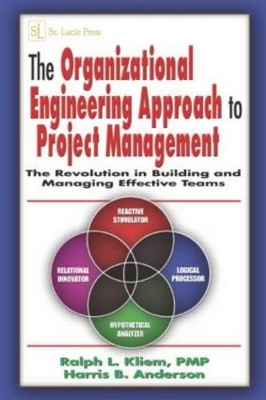 The Organizational Engineering Approach to Project Management by Ralph L. Kliem, PMP