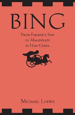 Bing: From Farmer's Son to Magistrate in Han China book