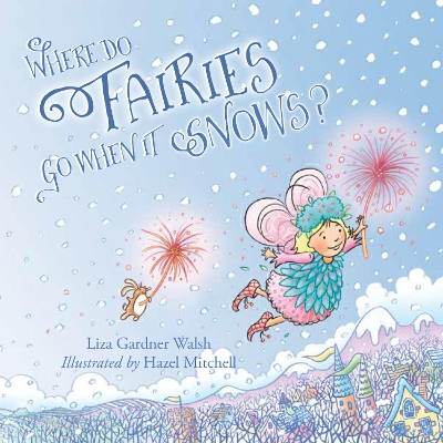 Where Do Fairies Go When It Snows book