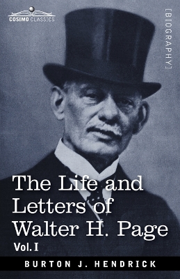 The Life and Letters of Walter H. Page by Burton J Hendrick