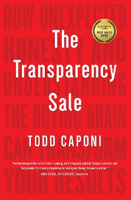 The Transparency Sale: How Unexpected Honesty and Understanding the Buying Brain Can Transform Your Results book