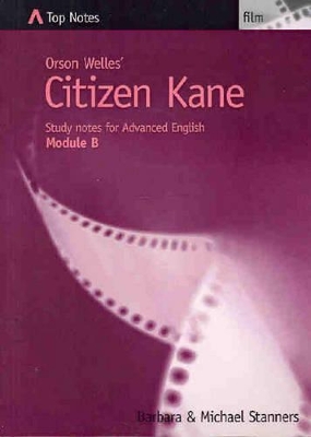 Orson Welles' Citizen Kane: Study Notes for Advanced English : Module B book