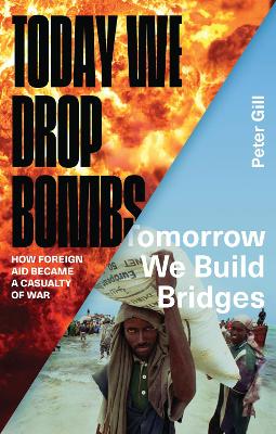 Today We Drop Bombs, Tomorrow We Build Bridges by Peter Gill