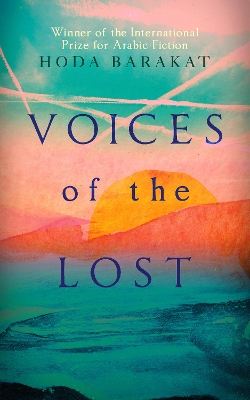 Voices of the Lost: Winner of the International Prize for Arabic Fiction 2019 by Hoda Barakat