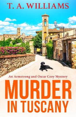 Murder in Tuscany: The start of a page-turning cozy mystery series from T A Williams by T A Williams