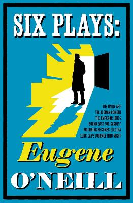 Six Plays: Bound East for Cardiff, Mourning Becomes Electra, The Emperor Jones, The Hairy Ape, The Iceman Cometh, Long Day's Journey into Night by Eugene O'Neill