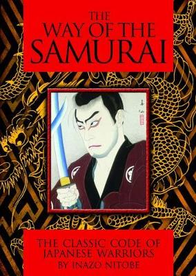 The Way of the Samurai by Nitobe Inazo
